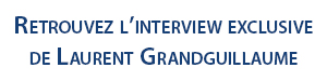 Interview exclusive de Laurent Grandguillaume